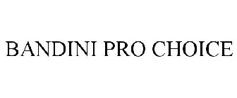 BANDINI PRO CHOICE