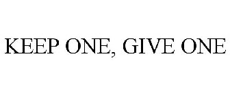 KEEP ONE, GIVE ONE