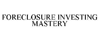 FORECLOSURE INVESTING MASTERY