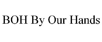 BOH BY OUR HANDS