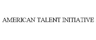 AMERICAN TALENT INITIATIVE