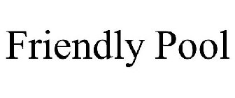 FRIENDLY POOL