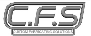 C.F.S CUSTOM FABRICATING SOLUTIONS