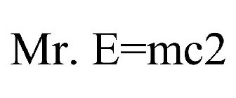MR. E=MC2