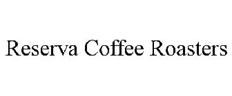 RESERVA COFFEE ROASTERS