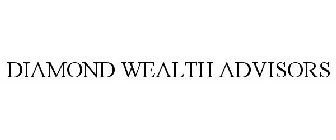 DIAMOND WEALTH ADVISORS