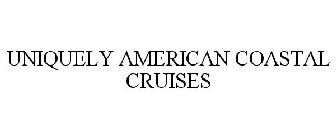 UNIQUELY AMERICAN COASTAL CRUISES