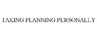 TAKING PLANNING PERSONALLY