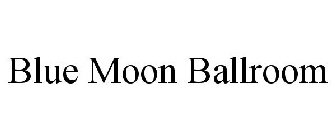 BLUE MOON BALLROOM