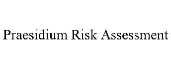 PRAESIDIUM RISK ASSESSMENT