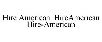 HIRE AMERICAN HIREAMERICAN HIRE-AMERICAN