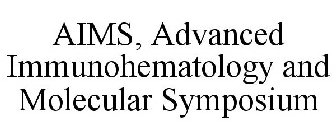 AIMS, ADVANCED IMMUNOHEMATOLOGY & MOLECULAR SYMPOSIUM