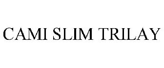 CAMI SLIM TRILAY