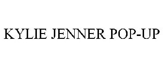 KYLIE JENNER POP-UP