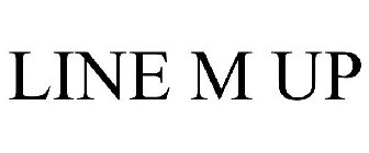 LINE M UP