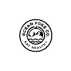 OCEAN POKE CO. EAT HEALTHY