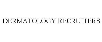 DERMATOLOGY RECRUITERS