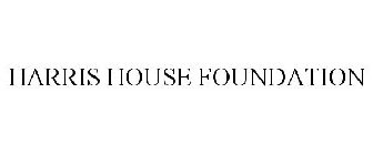 HARRIS HOUSE FOUNDATION