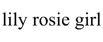 LILY ROSIE GIRL