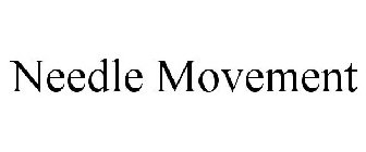 NEEDLE MOVEMENT