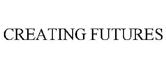 CREATING FUTURES