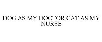 DOG AS MY DOCTOR, CAT AS MY NURSE