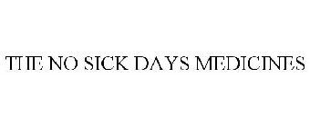 THE NO SICK DAYS MEDICINES