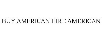 BUY AMERICAN HIRE AMERICAN