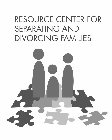 RESOURCE CENTER FOR SEPARATING AND DIVORCING FAMILIES