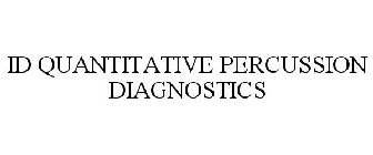 ID QUANTITATIVE PERCUSSION DIAGNOSTICS