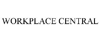 WORKPLACE CENTRAL