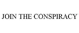 JOIN THE CONSPIRACY