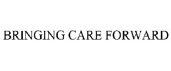 BRINGING CARE FORWARD