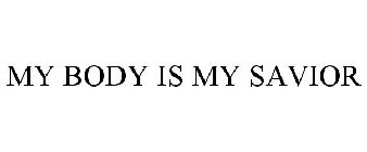 MY BODY IS MY SAVIOR