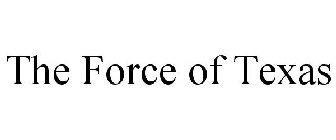 THE FORCE OF TEXAS