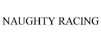 NAUGHTY RACING