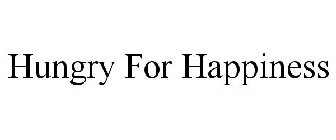 HUNGRY FOR HAPPINESS