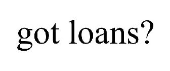 GOT LOANS?