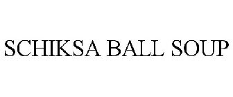 SCHIKSA BALL SOUP