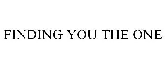 FINDING YOU THE ONE