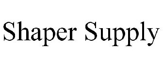SHAPER SUPPLY
