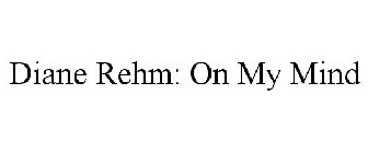 DIANE REHM: ON MY MIND