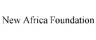 NEW AFRICA FOUNDATION