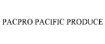 PACPRO PACIFIC PRODUCE