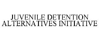 JUVENILE DETENTION ALTERNATIVES INITIATIVE