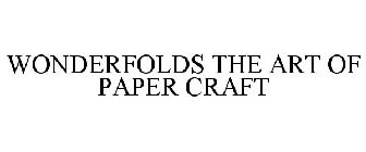 WONDERFOLDS THE ART OF PAPER CRAFT