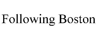 FOLLOWING BOSTON
