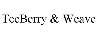TEEBERRY & WEAVE