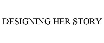 DESIGNING HER STORY