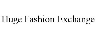 HUGE FASHION EXCHANGE
